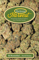 Marijuana Harvest: How to Maximize Quality and Yield in Your Cannabis Garden 1936807254 Book Cover