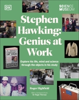 The Science Museum Stephen Hawking Genius at Work: Explore His Life, Mind and Science Through the Objects in His Study 0241630665 Book Cover