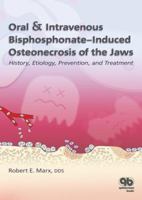 Oral and Intravenous Bisphosphonate-Induced Osteonecrosis of the Jaws: History, Etiology, Prevention, and Treatment 0867155108 Book Cover