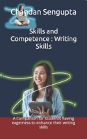 Skills and Competence : Writing Skills: A Companion for students having eagerness to enhance their writing skills B08SB8MRMF Book Cover