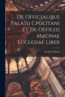 De Officialibus Palatii Cpolitani et de Officiis Magnae Ecclesiae Liber 1018235973 Book Cover