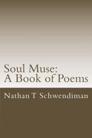 Soul Muse: A Book of Poems: Volume One 1534816402 Book Cover