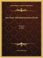 Aus Dem Altbabylonischen Recht: Skizzen (1905) 1160307113 Book Cover