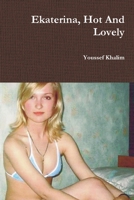 Ekaterina, Hot And Lovely 0978781058 Book Cover