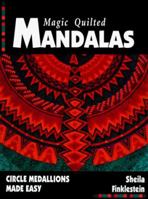 Magic Quilted Mandalas: Circle Medallions Made Easy 087341635X Book Cover