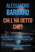 Chi l'ha detto che?: Carne coltivata, agricoltura, allevamento, pesca, plastiche e gas serra - Sintesi e fonti dell'attuale ricerca scientifica internazionale (Italian Edition) B0CSBHVN8S Book Cover