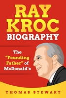 Ray Kroc Biography: The “Founding Father” of McDonald’s B08CW9LTDD Book Cover