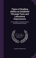Types of Reading Ability as Exhibited Through Tests and Laboratory Experiments 0526697318 Book Cover