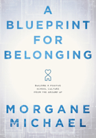 A Blueprint for Belonging: Building a Positive School Culture from the Ground Up (Research-Backed Practical Strategies to Foster Classroom Belong 1960574469 Book Cover