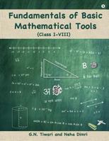 Fundamentals of Basic Mathematical Tools: Class I - VIII 1945579382 Book Cover