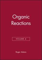 Organic Reactions, Volume 4 0471005614 Book Cover