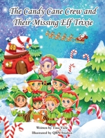 The Candy Cane Crew and Their Missing Elf Trixie B0BJ7YG7YB Book Cover