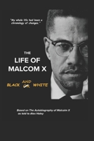 The Life Of Malcolm X: Black and White B0HHLLNZBR Book Cover