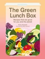The Green Lunch Box: Delicious recipes that are good for you and the planet 1913947866 Book Cover