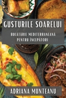 Gusturile Soarelui: Bucătărie Mediterraneană pentru Începători 1835504035 Book Cover