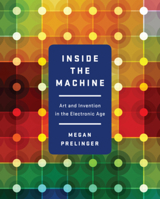 Inside the Machine: Art and Invention in the Electronic Age 0393083594 Book Cover