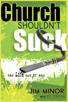 Church Shouldn't Suck the Life Out of You 1629111538 Book Cover