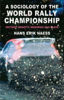 A Sociology of the World Rally Championship: History, Identity, Memories and Place 1137405430 Book Cover