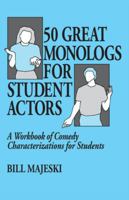 50 Great Monologs for Student Actors: A Workbook of Comedy Characterizations for Students 0916260437 Book Cover