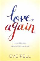Love, Again: The Wisdom of Unexpected Romance 0804176469 Book Cover