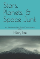 Stars, Planets, & Space Junk: An Astrological Field Guide B08R6MTBK3 Book Cover