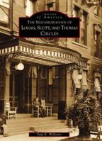The Neighborhoods of Logan, Scott, and Thomas Circles 0738514047 Book Cover