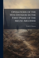 Operations of the 35th Division in the First Phase of the Meuse Argonne 1025053508 Book Cover
