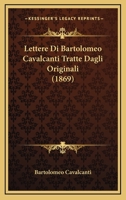 Lettere Di Bartolomeo Cavalcanti Tratte Dagli Originali (1869) 1160178380 Book Cover