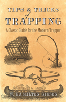 Tips and Tricks of Trapping: A Classic Guide for the Modern Trapper 0486819094 Book Cover