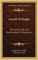 Arnold Of Rugby: His School Life And Contributions To Education 1430495170 Book Cover