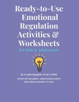 Ready-to-Use Emotional Regulation Activities and Worksheets for Kids and Adolescents: Blackline Masters B0FR9GK5DW Book Cover