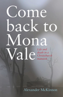 Come Back to Mona Vale: Life and death in a Christchurch mansion 1990048064 Book Cover