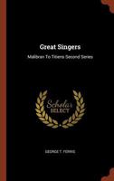 Great Singers: Malibran To Titiens Second Series 1374822582 Book Cover