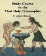 Study Course on the Most Holy Trinosophia 1366365577 Book Cover
