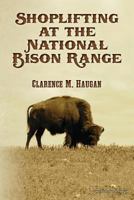 Shoplifting at the National Bison Range 1482556073 Book Cover