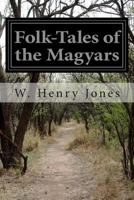 The Folk-Tales of the Magyars 1499502540 Book Cover