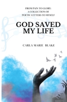 God Saved My Life: A Collection of Poetic Letters to Myself B0FH37P2JS Book Cover