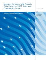 Income, Earnings, and Poverty Data from the 2007 American Community Survey 1542997429 Book Cover