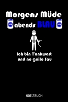 Morgens müde abends blau ich bin Tankwart und ne geile Sau: A5 Notizbuch Demi Raster / Karo / Kariert 120 Seiten für Tankwarte (German Edition) 1710477636 Book Cover