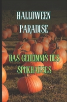 Haloween Paradise: Das Geheimnis des Spukhauses (German Edition) B0CJL28MF7 Book Cover