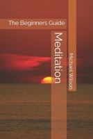 Meditation: The Beginners Guide B08WYDVMQN Book Cover