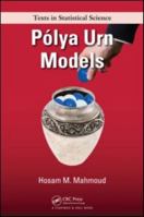 Polya Urn Models (Chapman & Hall/Crc Texts in Statistical Science Series) 1420059831 Book Cover