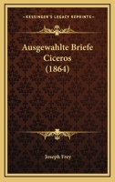 Ausgewahlte Briefe Ciceros (1864) 1160055173 Book Cover