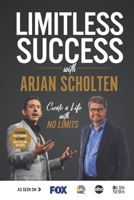 Limitless Success with Arjan Scholten 1970073594 Book Cover