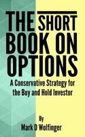 The Short Book on Options: A Conservative Strategy for the Buy and Hold Investor 1403307768 Book Cover