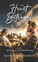 The Heart Of Betrayal (The Wilderness Saga) B0FG8CK4KF Book Cover