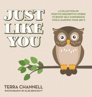 Just Like You: A Collection of Positive Descriptive Words to Boost Self-Confidence While Learning Your ABC's B0DZRBQLT6 Book Cover