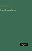 Reisebriefe aus Syrien 3368254022 Book Cover