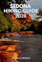 SEDONA HIKING GUIDE 2026: Hidden Gems, Scenic Trails & Local Secrets (Uncharted Trails — Discover Hidden Paths Across Every Landscape) B0H57CCXZW Book Cover