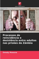 Processos de reincidência e desistência entre adultos nas prisões da Zâmbia (Portuguese Edition) 6208169224 Book Cover